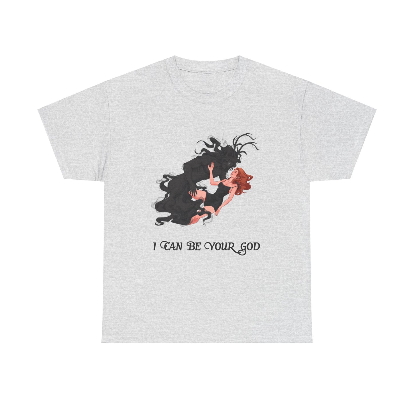 I Can Be Your God Cotton Tee