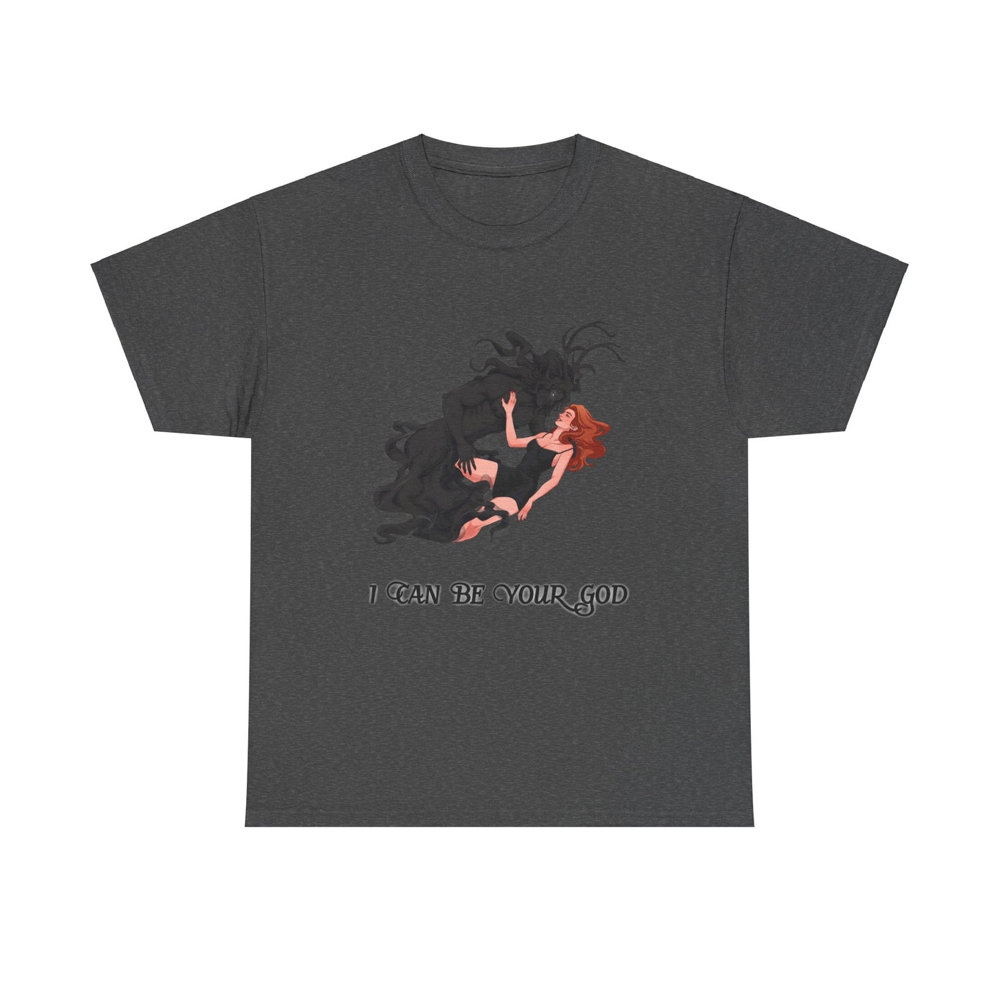 I Can Be Your God Cotton Tee