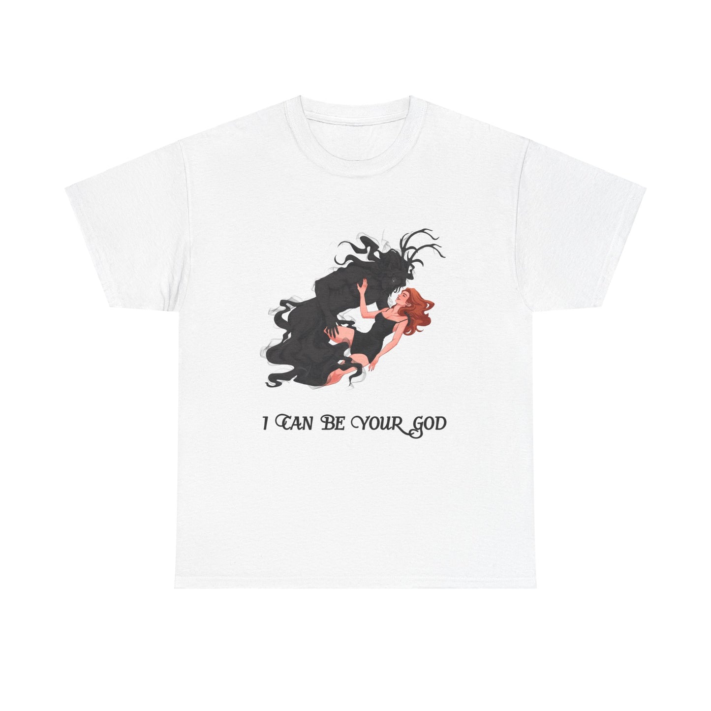 I Can Be Your God Cotton Tee