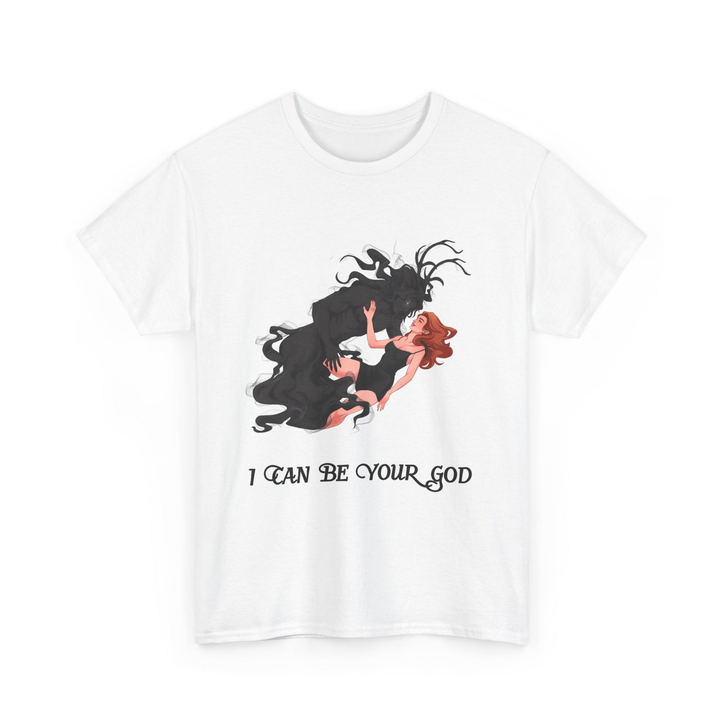 I Can Be Your God Cotton Tee